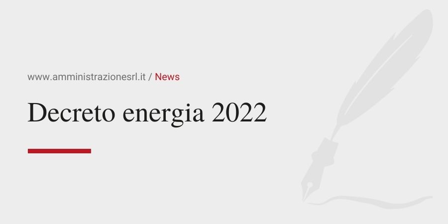 Amministrazione srl Decreto energia 2022