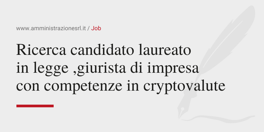 JOB Amministrazione srl Ricerca candidato laureato in Giurisprudenza competente in Cryptovalute