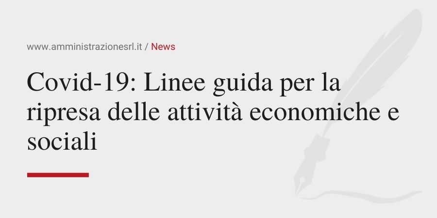 Amministrazione srl - Covid-19 Linee guida per la ripresa delle attività economiche e sociali