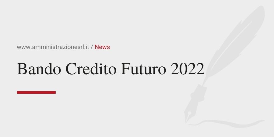Amministrazione srl Bando Credito Futuro 2022