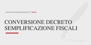 Studio BMGR Crema - CONVERSIONE DECRETO SEMPLIFICAZIONE FISCALI