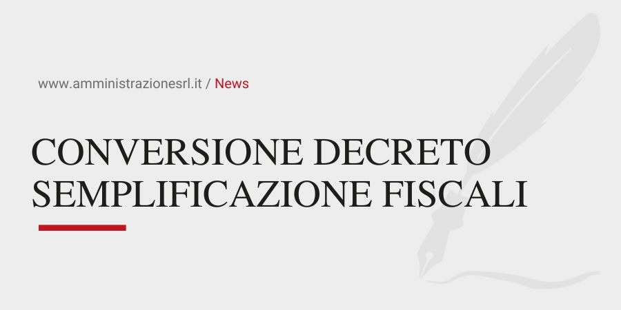 Studio BMGR Crema - CONVERSIONE DECRETO SEMPLIFICAZIONE FISCALI