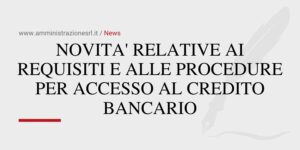 Studio BMGR Crema - NOVITA' RELATIVE AI REQUISITI E ALLE PROCEDURE PER ACCESSO AL CREDITO BANCARIO
