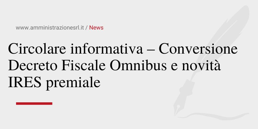 Studio BMGR Crema - Circolare informativa – Conversione Decreto Fiscale Omnibus e novità IRES premiale
