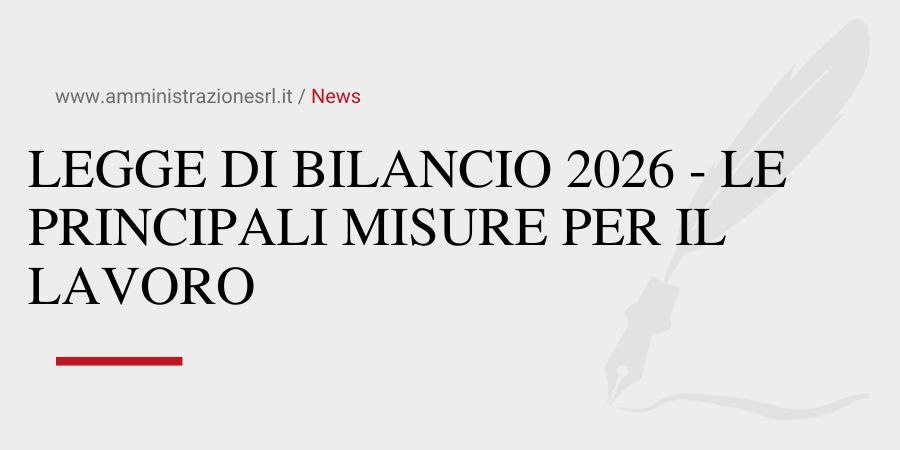 Studio BMGR Crema - LEGGE DI BILANCIO 2026 - LE PRINCIPALI MISURE PER IL LAVORO